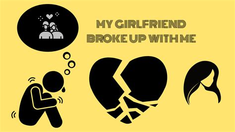 me and my girlfriend just broke up|7 stages of a broken relationship.